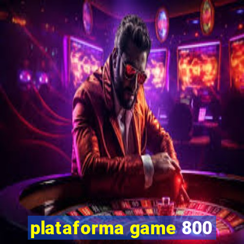 plataforma game 800